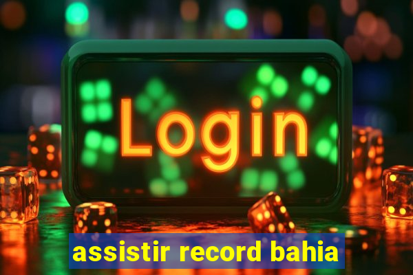 assistir record bahia